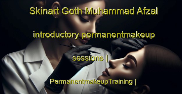 Skinart Goth Muhammad Afzal introductory permanentmakeup sessions | PermanentmakeupTraining | PermanentmakeupClasses | SkinartTraining-Pakistan